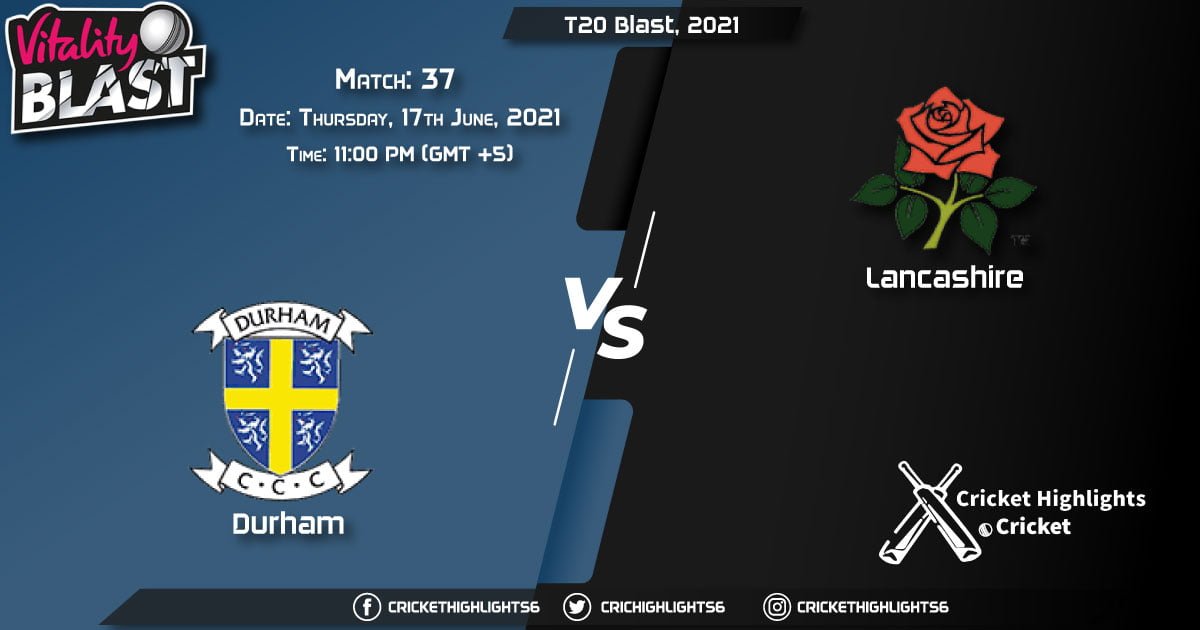 T20 Blast, 2021, Live Match 37, DUR vs LAN LIVE Streaming for free, When, Where, How to Watch