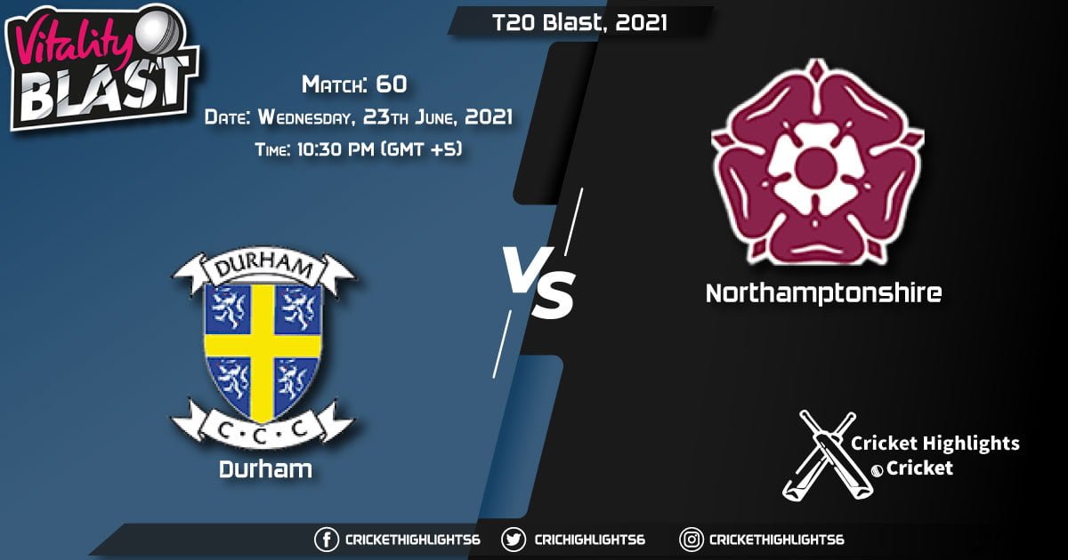 T20 Blast, 2021 Live Match 60, DUR vs NOR LIVE Streaming for free, When, Where, How to Watch