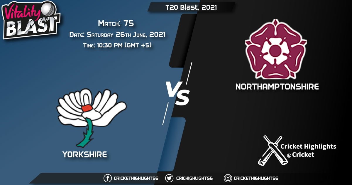 T20 Blast, 2021 Live Match 75, YOR vs NOR LIVE Streaming for free, When, Where, How to Watch