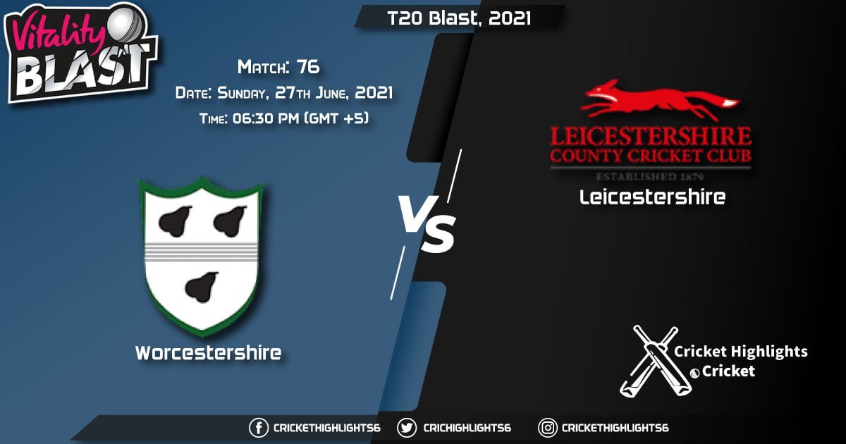 T20 Blast, 2021 Live Match 76, WOR vs LEI LIVE Streaming for free, When, Where, How to Watch
