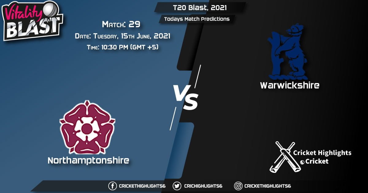 T20 Blast, 2021, Match 29 NOR vs WAS, Playing 11 & Today's Match Predictions