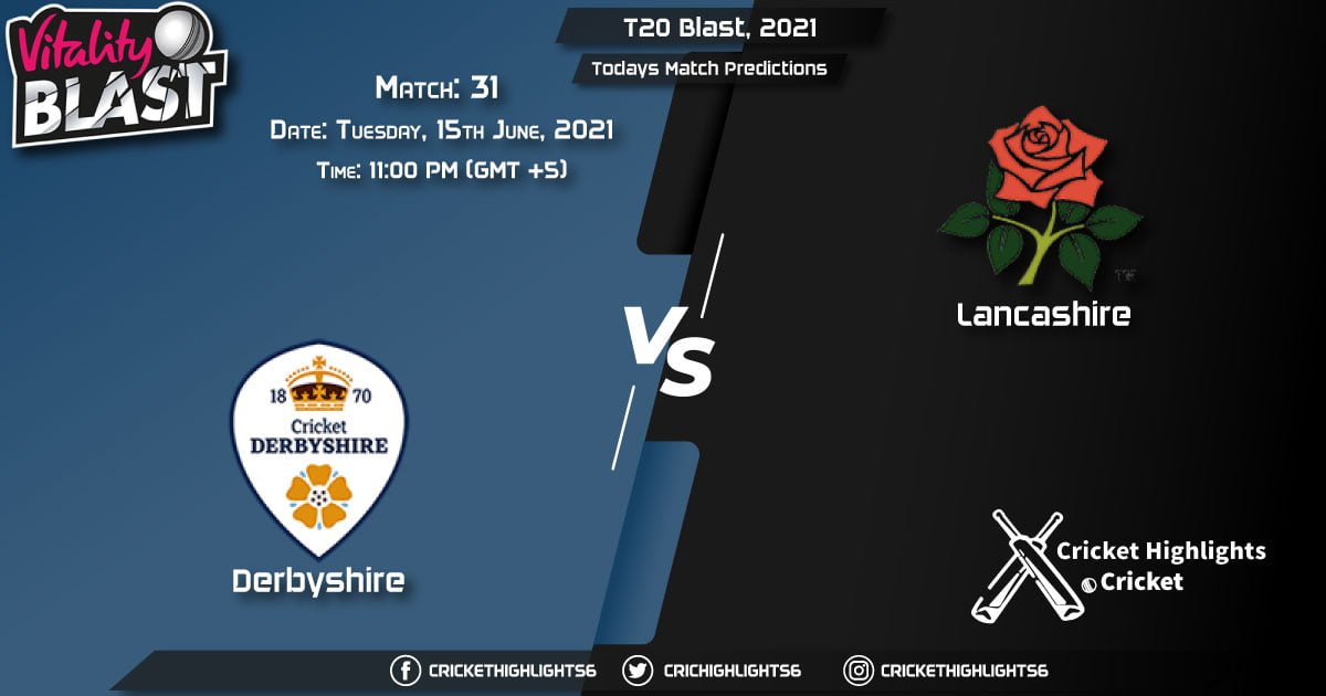 T20 Blast, 2021, Match 31 DER vs LAN, Playing 11 & Today's Match Predictions