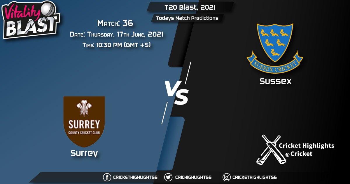 T20 Blast, 2021, Match 36 SUR vs SUS, Playing 11 & Today's Match Predictions