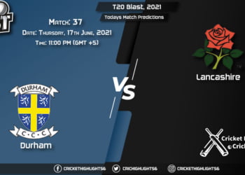T20 Blast, 2021, Match 37 DUR vs LAN, Playing 11 & Today's Match Predictions