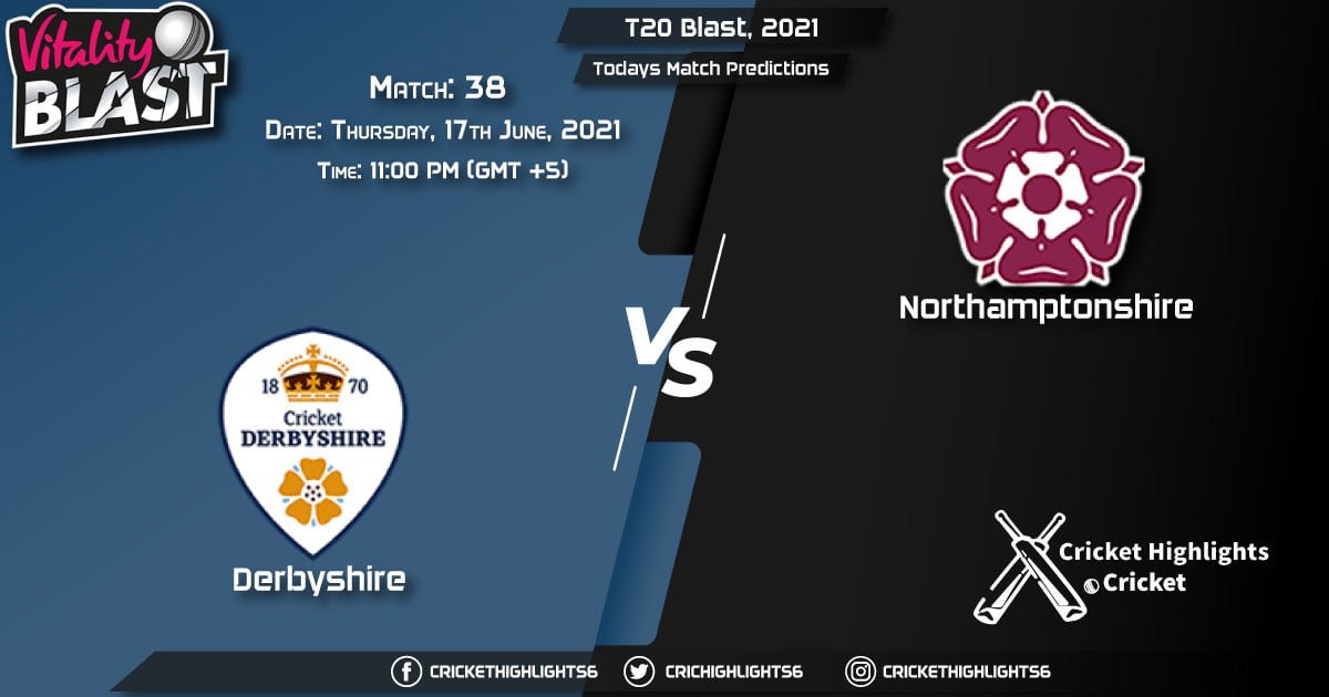 T20 Blast, 2021, Match 38 DER vs NOR, Playing 11 & Today's Match Predictions