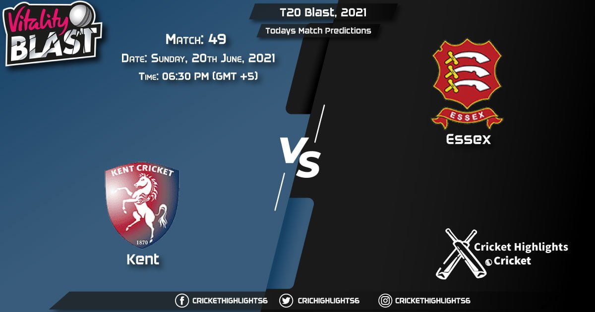 T20 Blast, 2021, Match 49 KET vs ESS, Playing 11 & Today's Match Predictions