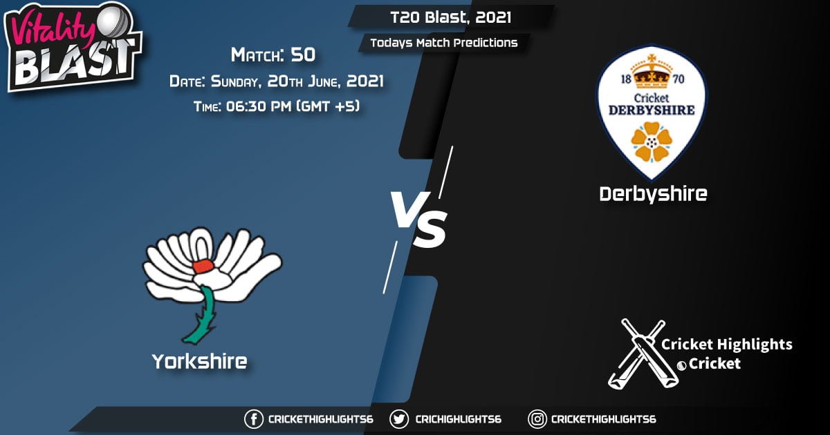 T20 Blast, 2021, Match 50 YOR vs DER, Playing 11 & Today's Match Predictions