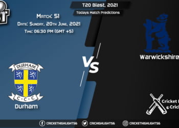 T20 Blast, 2021, Match 51 DUR vs WAS, Playing 11 & Today's Match Predictions
