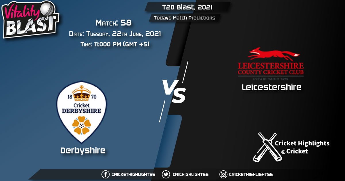 T20 Blast, 2021, Match 58 DER vs LEI, Playing 11 & Today's Match Predictions