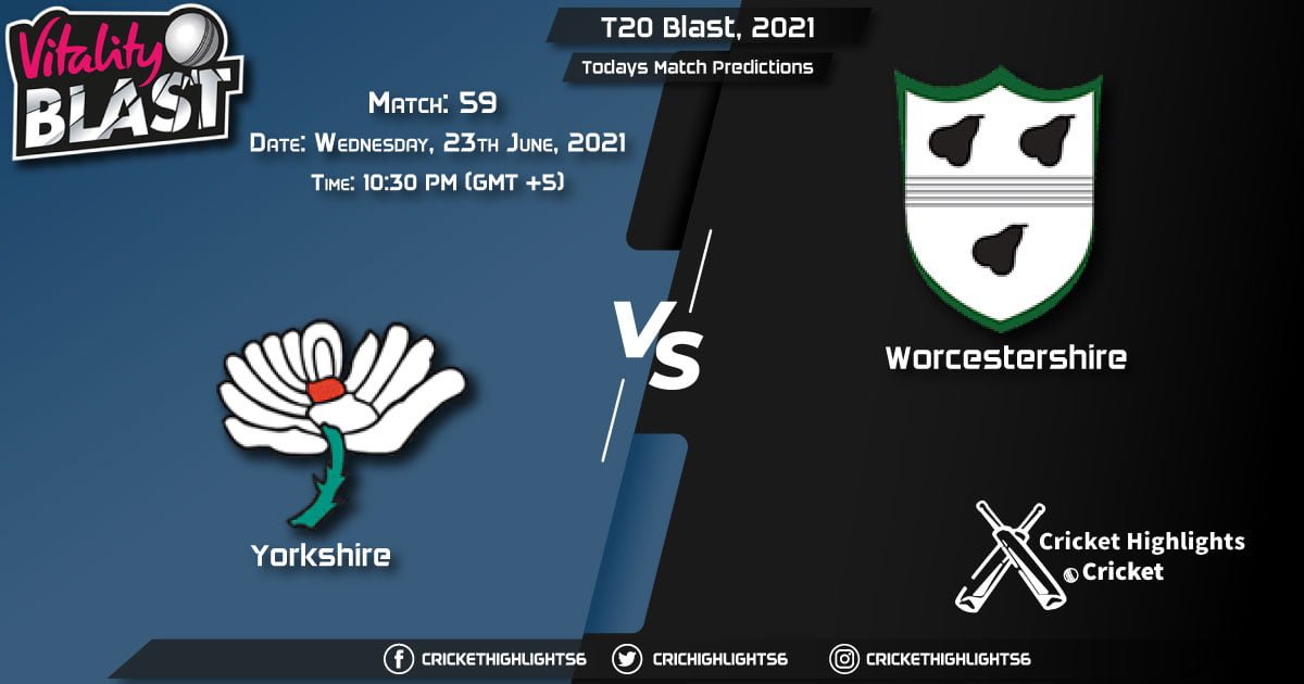 T20 Blast, 2021, Match 59 YOR vs WOR, Playing 11 & Today's Match Predictions