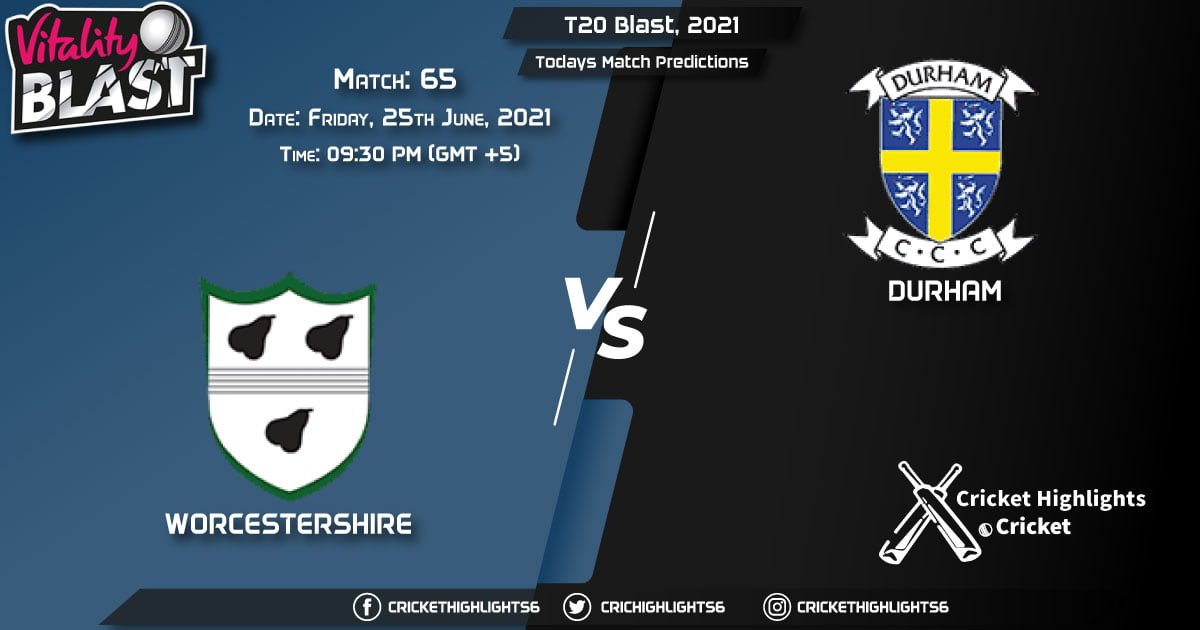T20 Blast, 2021, Match 65 WOR vs DUR, Playing 11 & Today's Match Predictions
