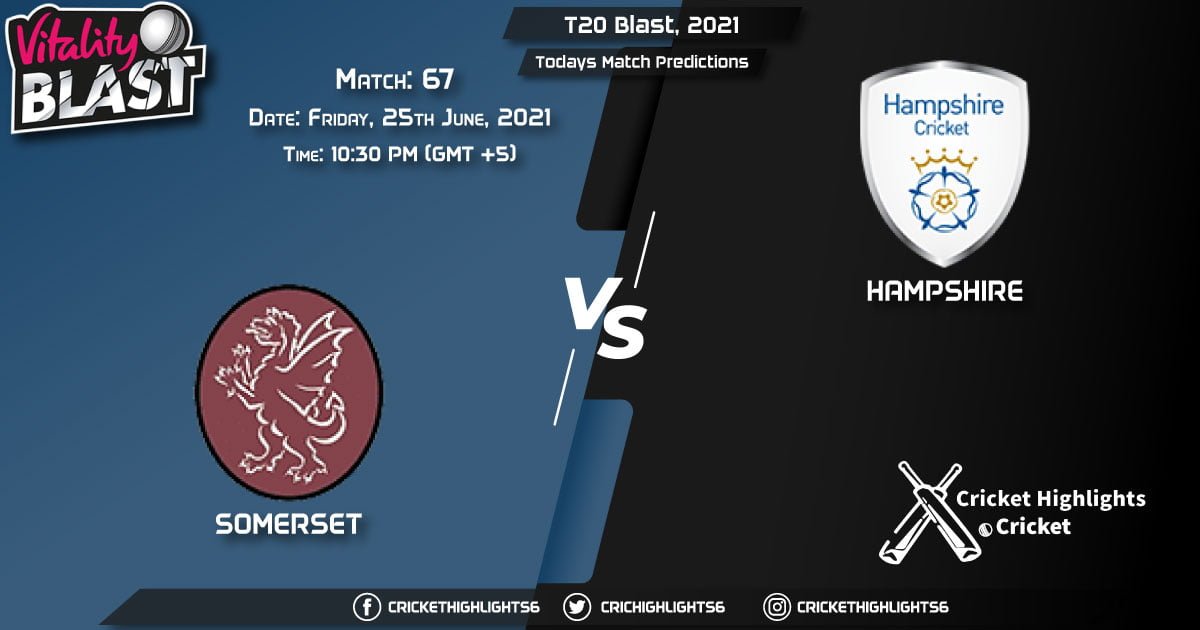 T20 Blast, 2021, Match 67 SOM vs HAM, Playing 11 & Today's Match Predictions