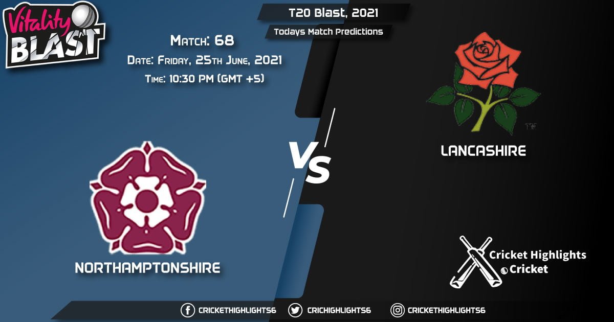 T20 Blast, 2021, Match 68 NOR vs LAN, Playing 11 & Today's Match Predictions