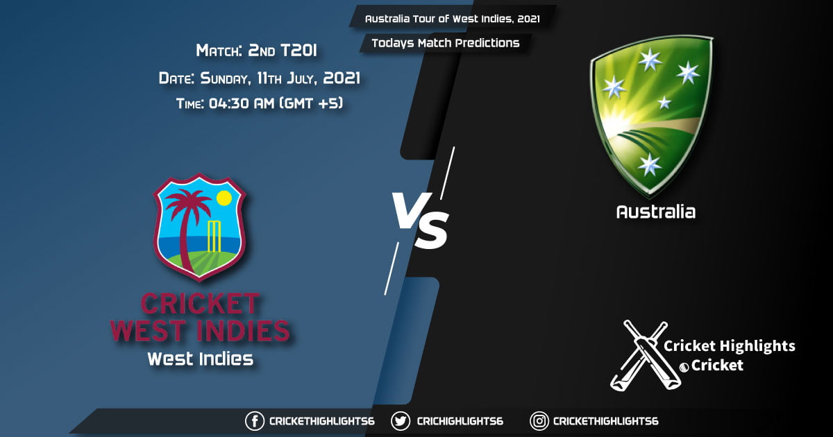 Australia Tour of West Indies, 2021, Match 2nd T20I WI vs AUS, Playing 11 & Today's Match Predictions