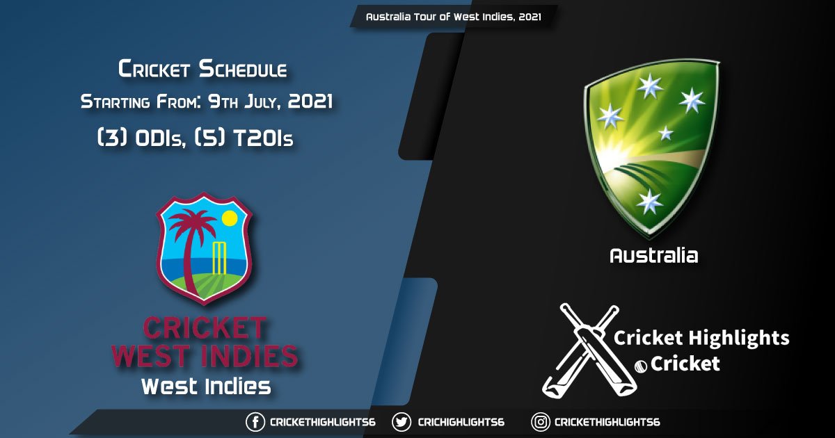 Australia Tour of West Indies, 2021 - Schedule, Fixture List, Match Timings, Live Score, Results, Venues, Teams and Squads