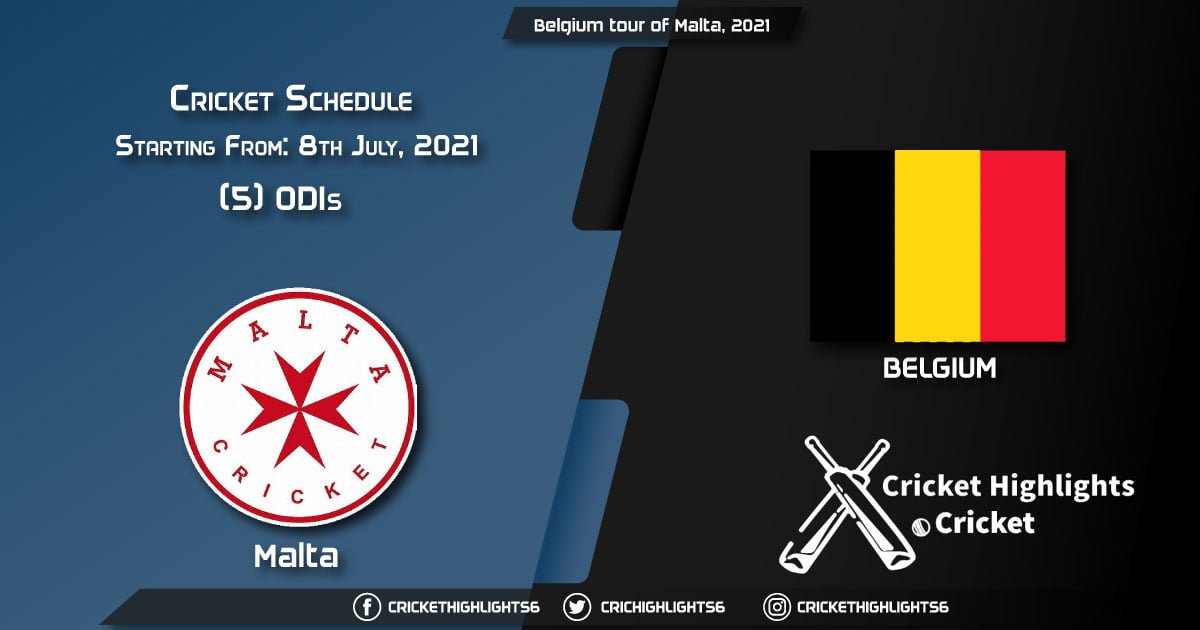Belgium tour of Malta, 2021 - Schedule, Fixture List, Match Timings, Live Score, Results, Venues, Teams and Squads