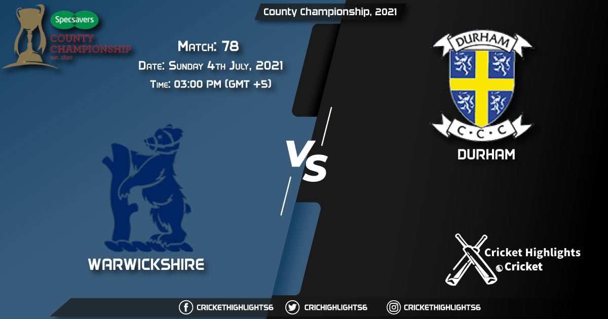 County Championship, 2021 Live Match 78, WAS vs DUR LIVE Streaming for free, When, Where, How to Watch