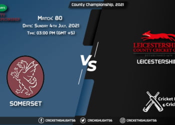 County Championship, 2021 Live Match 80, SOM vs LEI LIVE Streaming for free, When, Where, How to Watch
