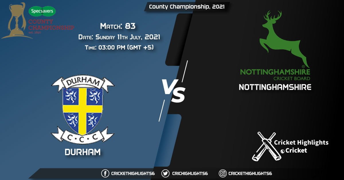 County Championship, 2021 Live Match 83, DUR vs NOT LIVE Streaming for free, When, Where, How to Watch