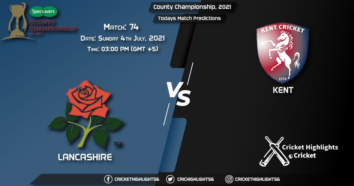County Championship, 2021, Match 74 LAN vs KET, Playing 11 & Today's Match Predictions