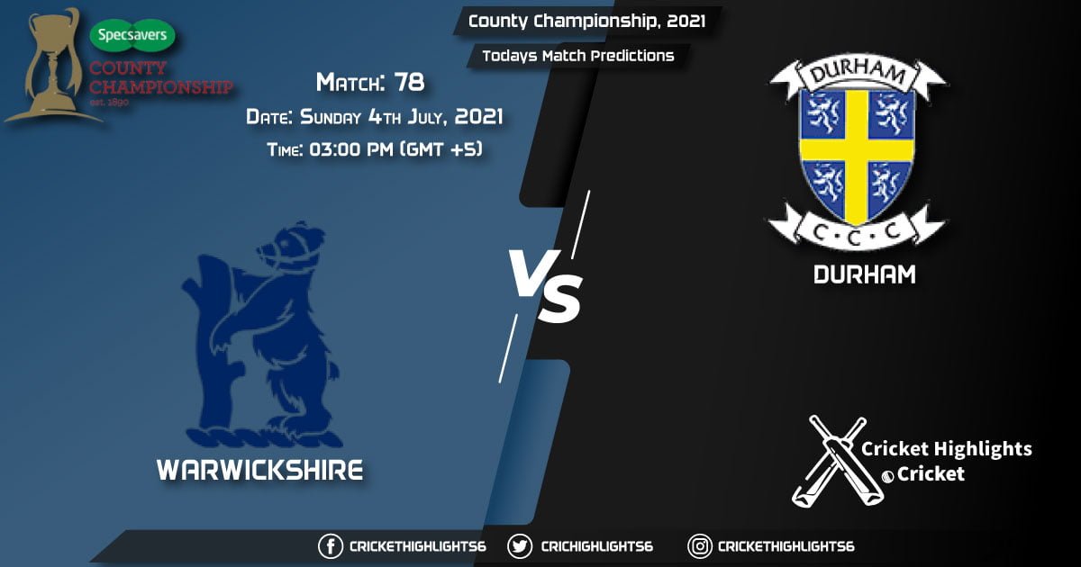 County Championship, 2021, Match 78 WAS vs DUR, Playing 11 & Today's Match Predictions