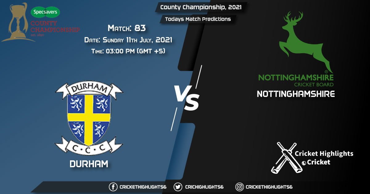 County Championship, 2021, Match 83 DUR vs NOT, Playing 11 & Today's Match Predictions