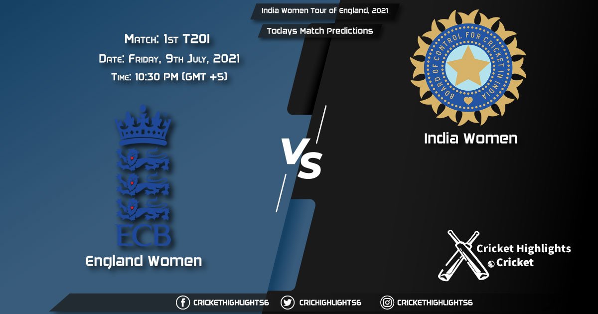 India Women Tour of England, 2021, 1st T20I Match EN-W vs IN-W, Playing 11 & Today's Match Predictions