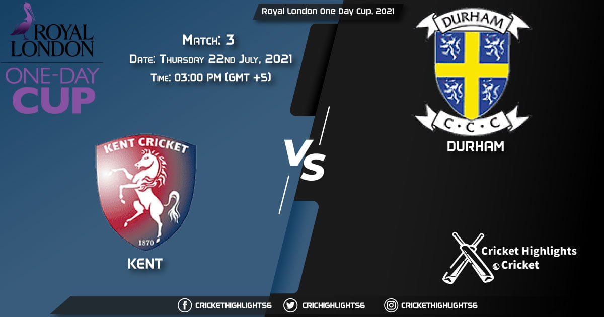 KET vs DUR, Live Scorecard, Match 3, July 22, 2021, Live Cricket Score, Royal London One-Day Cup, 2021