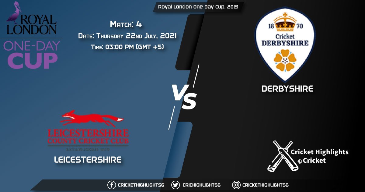 LEI vs DER, Live Scorecard, Match 4, July 22, 2021, Live Cricket Score, Royal London One-Day Cup, 2021
