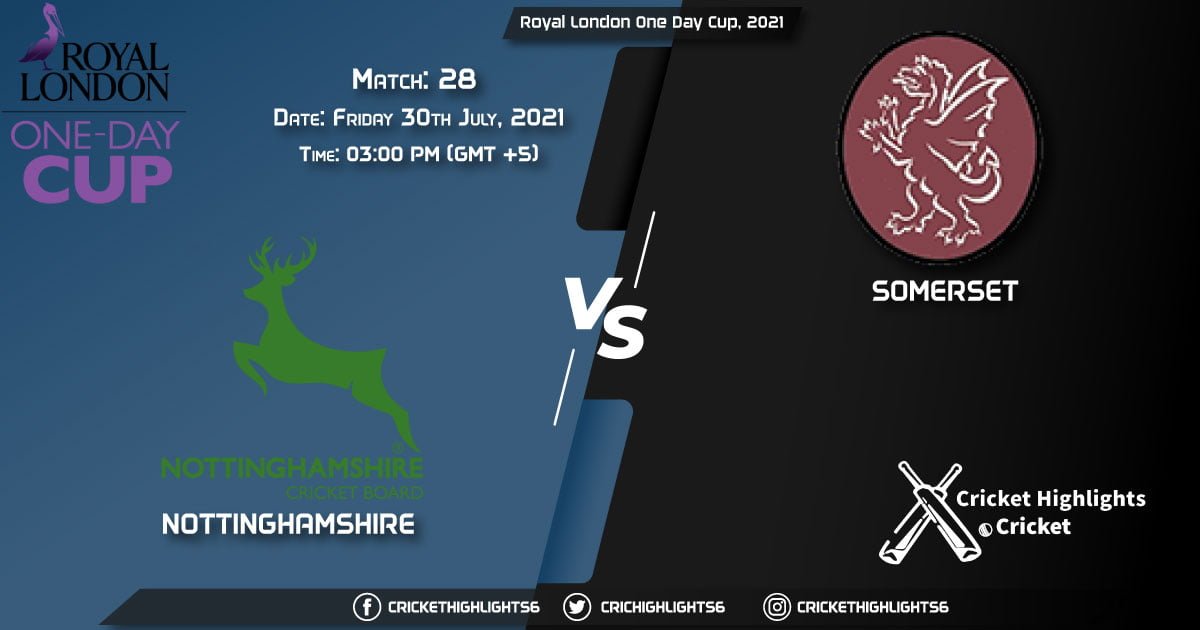 NOT vs SOM, Live Scorecard, Match 28, July 30, 2021, Live Cricket Score, Royal London One-Day Cup, 2021