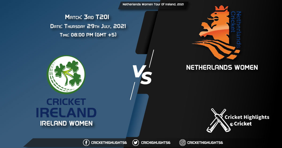 Netherlands Women tour of Ireland, 2021, Match 3rd T20I IR-W vs ND-W, Playing 11 & Today's Match Predictions