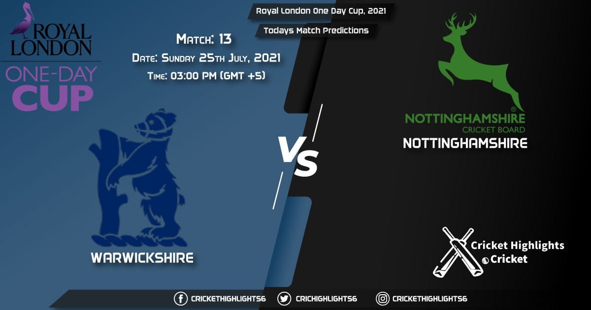 Royal London One-Day Cup, 2021, Match 13 WAR vs NOT, Playing 11 & Today's Match Predictions