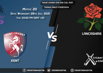 Royal London One-Day Cup, 2021, Match 20 KET vs LAN, Playing 11 & Today's Match Predictions