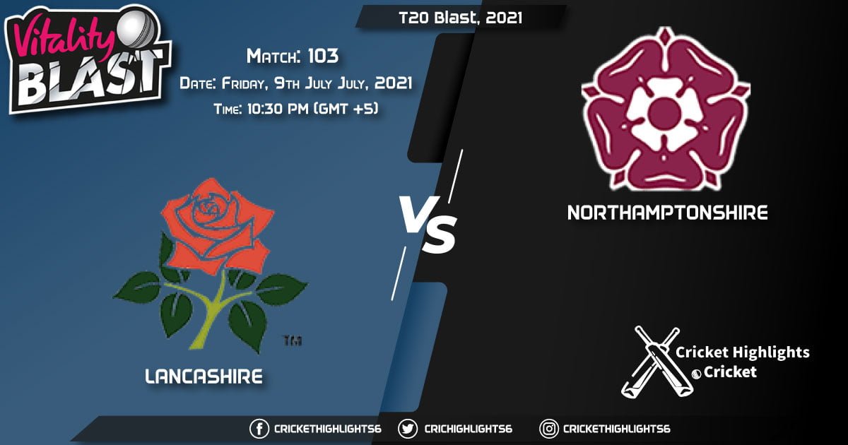 T20 Blast, 2021 Live Match 103, LAN vs NOR LIVE Streaming for free, When, Where, How to Watch