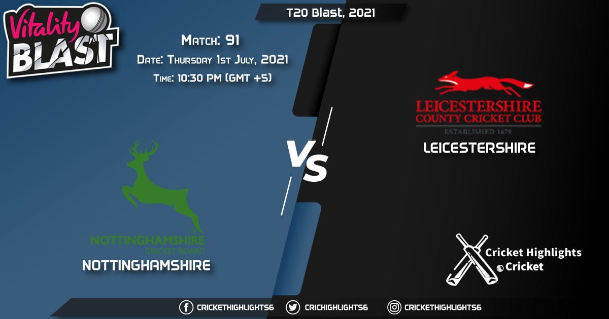 T20 Blast, 2021 Live Match 91, NOT vs LEI LIVE Streaming for free, When, Where, How to Watch