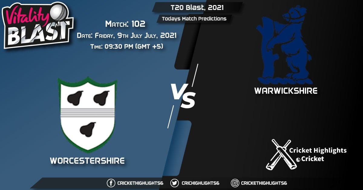 T20 Blast, 2021, Match 102 WOR vs WAS, Playing 11 & Today's Match Predictions