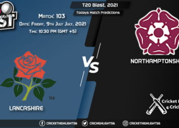T20 Blast, 2021, Match 103 LAN vs NOR, Playing 11 & Today's Match Predictions