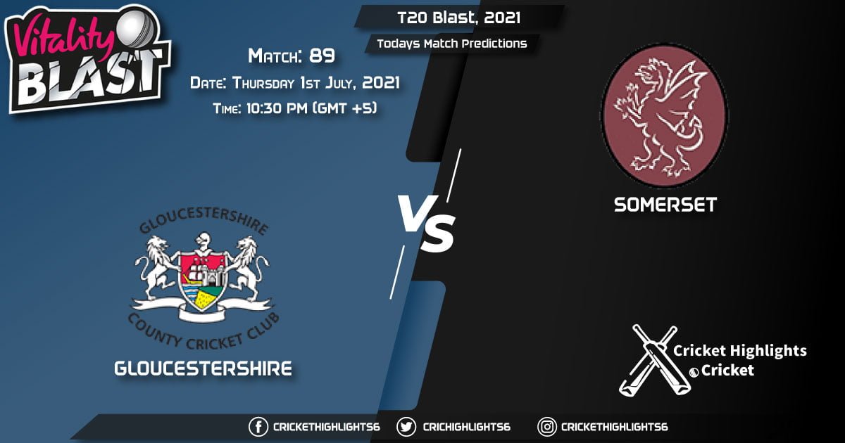 T20 Blast, 2021, Match 89 GLO vs SOM, Playing 11 & Today's Match Predictions
