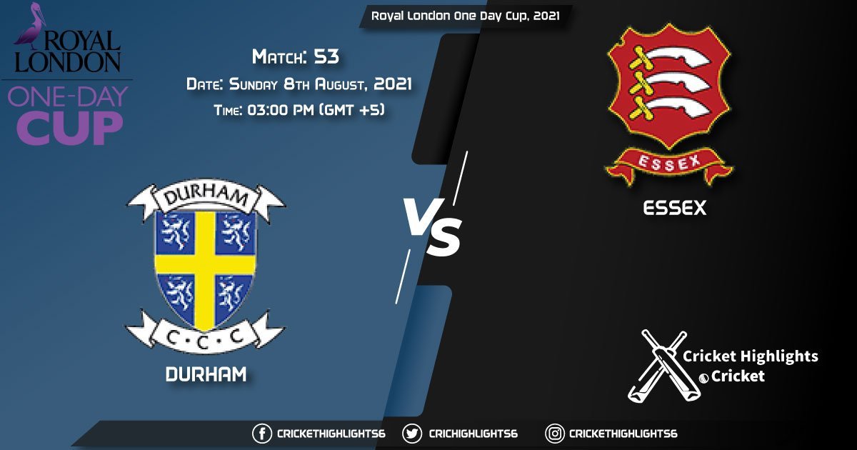DUR vs ESS, Live Scorecard, Match 53, August 8, 2021, Live Cricket Score, Royal London One-Day Cup, 2021