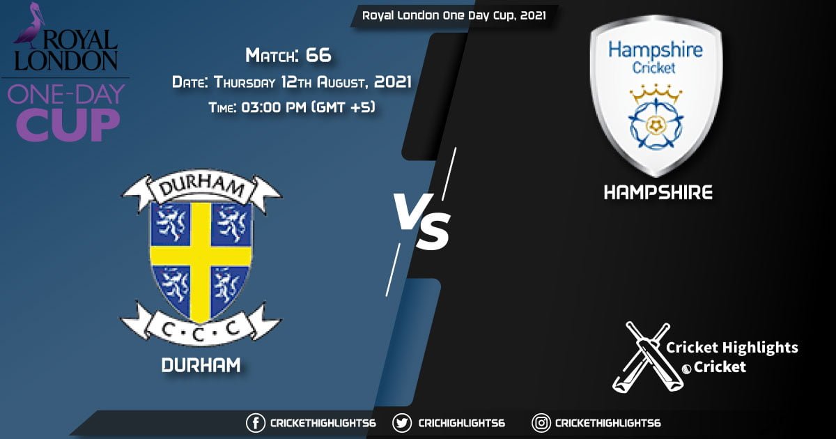 DUR vs HAM, Live Scorecard, Match 66, August 12, 2021, Live Cricket Score, Royal London One-Day Cup, 2021