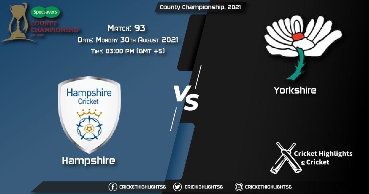 HAM vs YOR Live Score Match 93, Playing 11 Live Match Today, August 30, 2021, County Championship, 2021