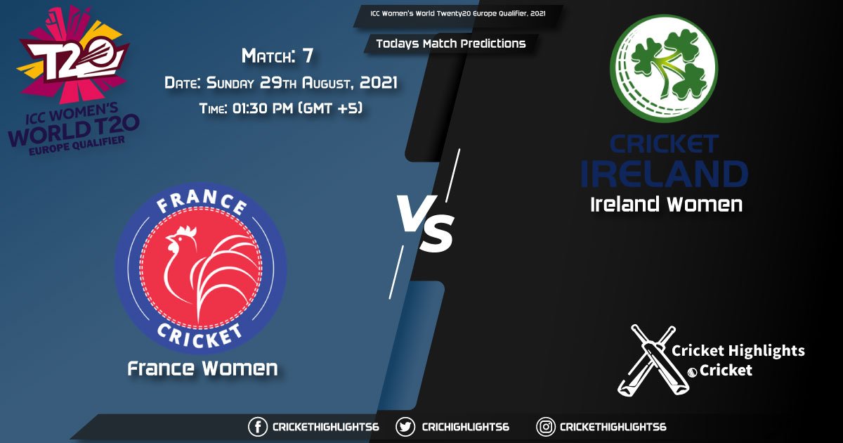 ICC Women's World Twenty20 Europe Qualifier, 2021, Match 7: FR-W vs IR-W, Playing 11 & Today's Match Predictions