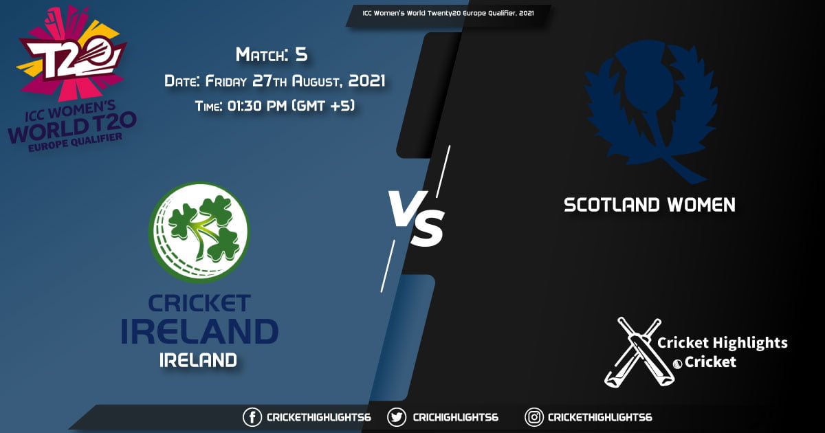 IRE-W vs SCO-W, Live Scorecard, Match 5, August 27, 2021, Live Cricket Score, ICC Women's World Twenty20 Europe Qualifier, 2021