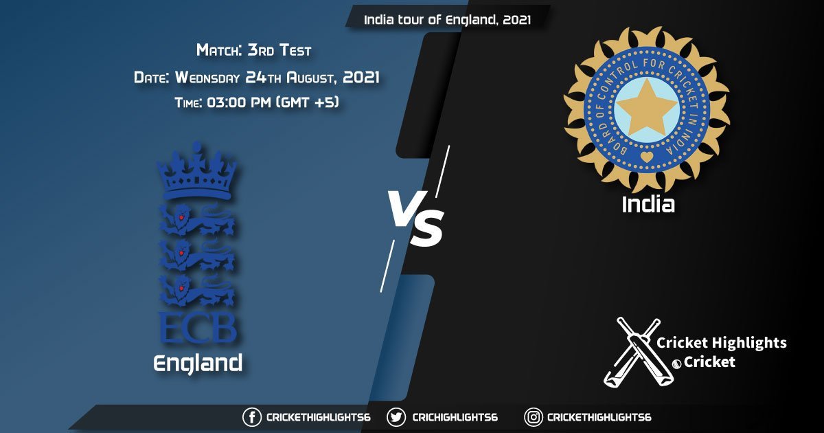 India tour of England, 2021 Live Match 3rd Test, ENG vs IND LIVE Streaming for free, When, Where, How to Watch