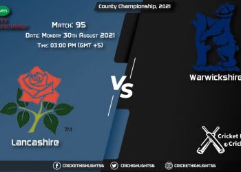 LAN vs WAS Live Score Match 95, Playing 11 Live Match Today, August 30, 2021, County Championship, 2021