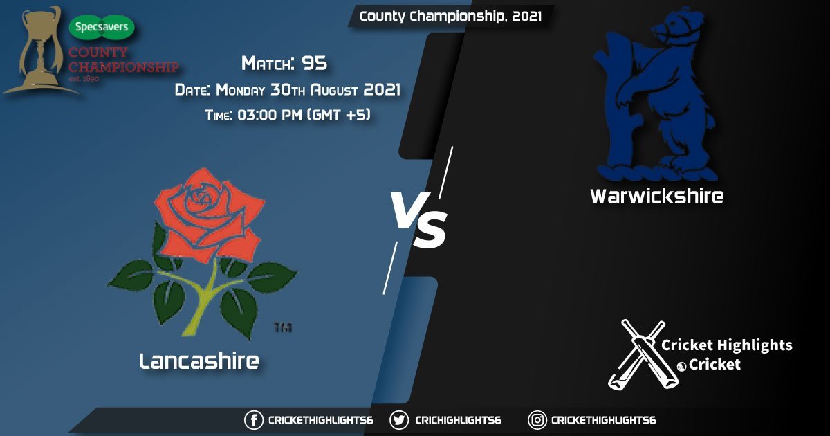 LAN vs WAS Live Score Match 95, Playing 11 Live Match Today, August 30, 2021, County Championship, 2021