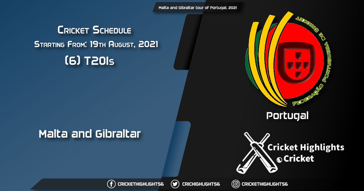 Malta and Gibraltar tour of Portugal, 2021 - Schedule, Fixture List, Match Timings, Live Score, Results, Venues, Teams and Squads
