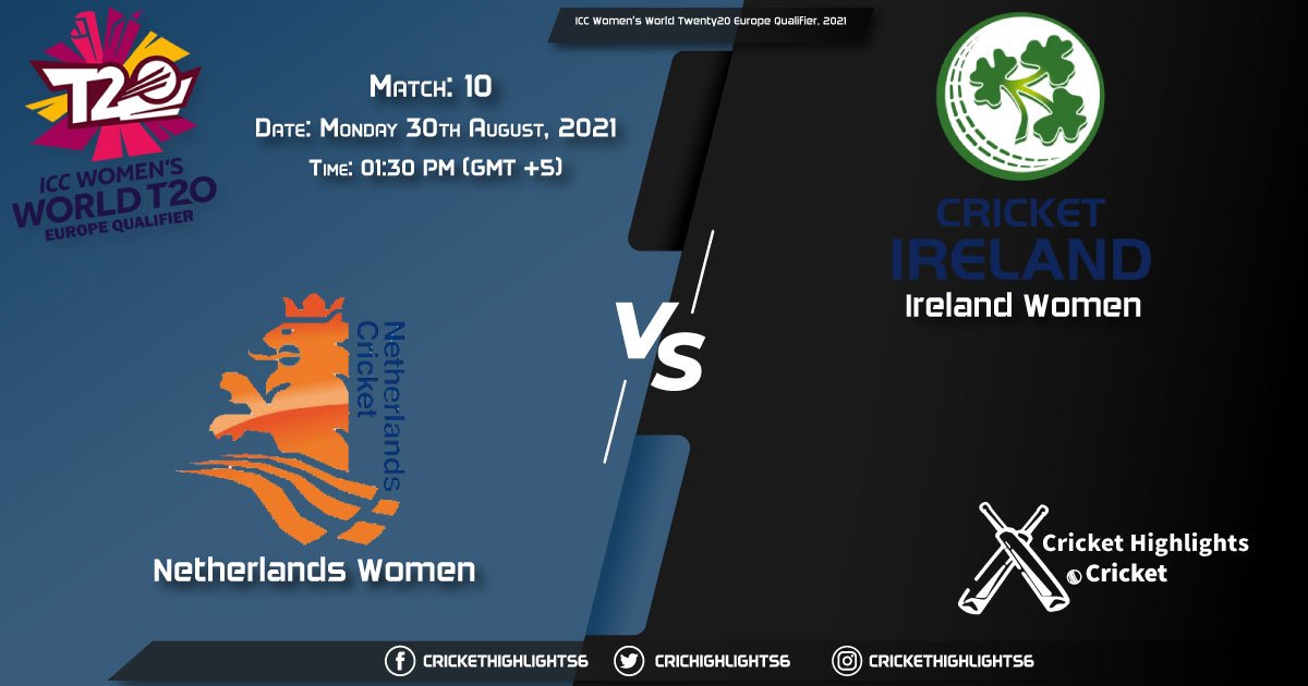 ND-W vs IR-W Live Score Match 10, Playing 11 Live Match Today, August 30, 2021, ICC Women’s World Twenty20 Europe Qualifier, 2021