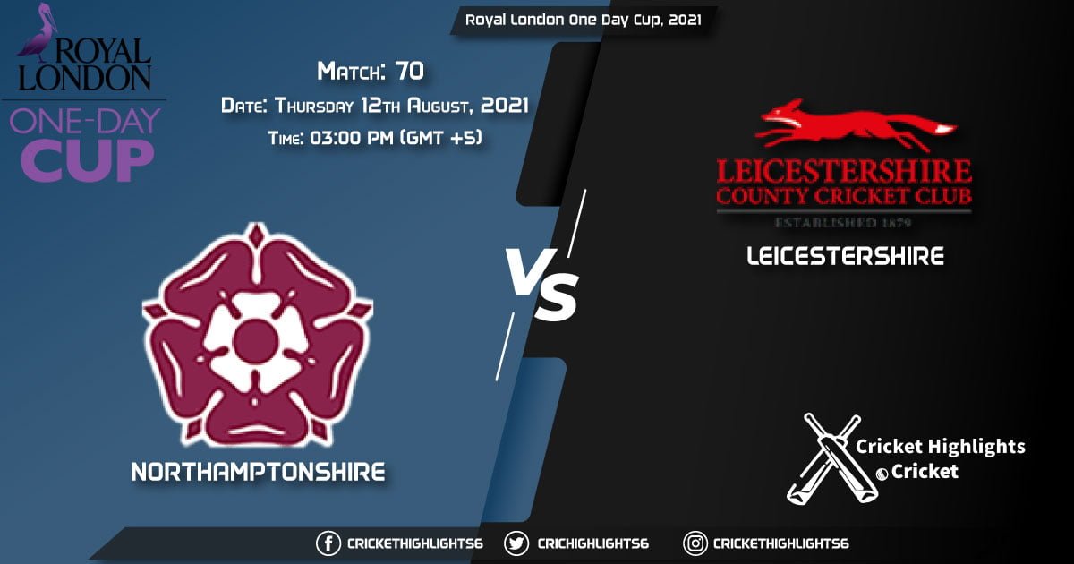 NOR vs LEI, Live Scorecard, Match 70, August 12, 2021, Live Cricket Score, Royal London One-Day Cup, 2021