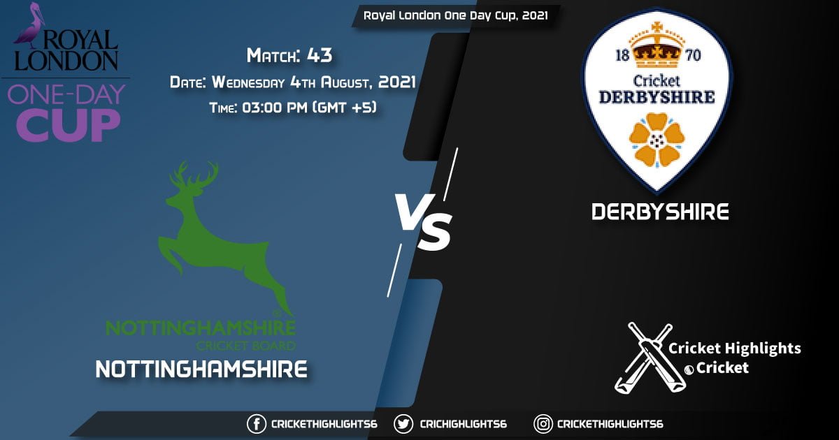 NOT vs DER, Live Scorecard, Match 43, August 4, 2021, Live Cricket Score, Royal London One-Day Cup, 2021